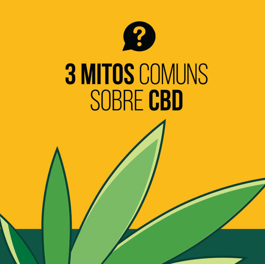 3 Mitos comuns sobre CBD